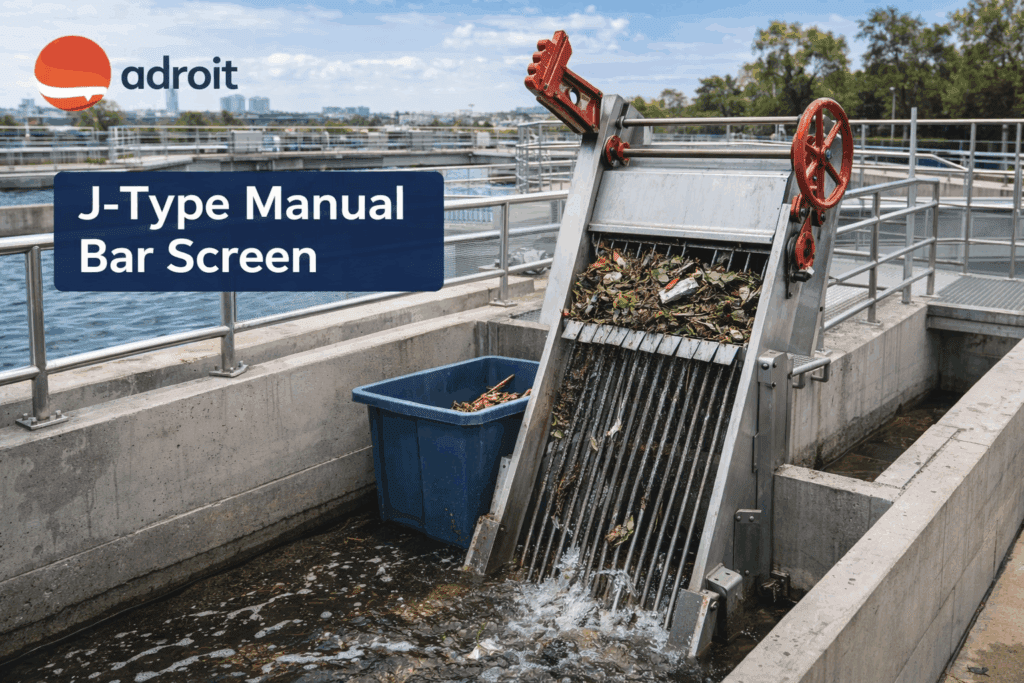 J-Type Manual Bar Screen: Design Criteria, Applications, and Selection Guide for Small STPs